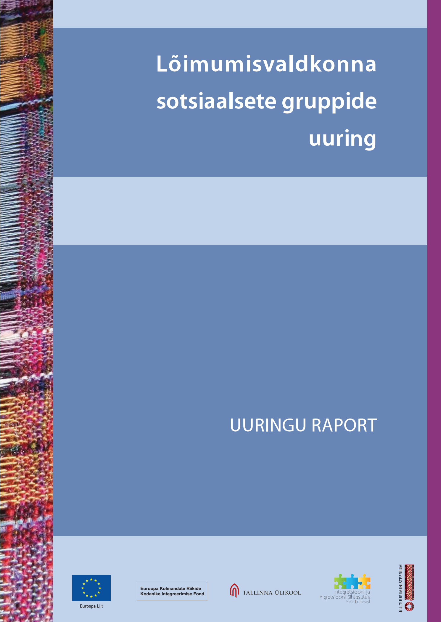<dt>Title: </dt><dd> „Lõimumisvaldkonna sotsiaalsete gruppide uuring“ Uuringu raport</dd>
